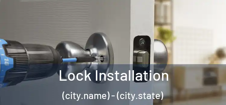  Lock Installation (city.name) - (city.state)